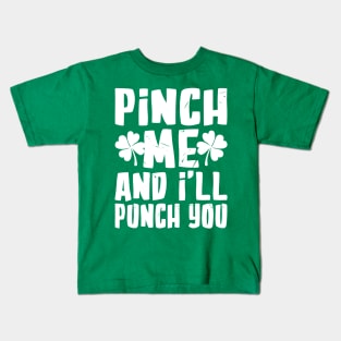 Pinch me and I'll Punch You Funny St. Patrick's Day Kids T-Shirt